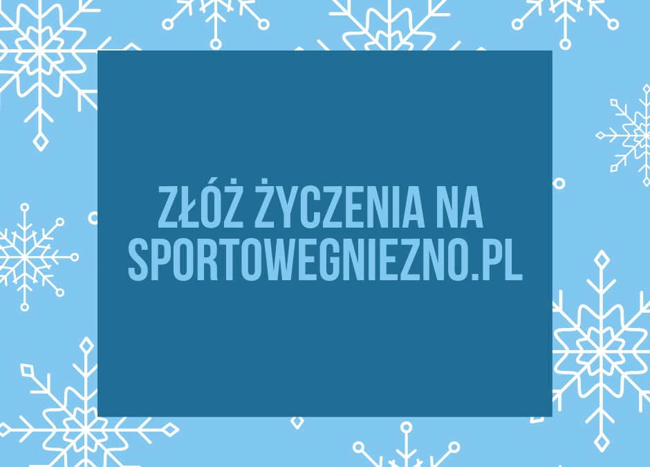 Złoż życzenia na łamach portalu SportoweGniezno.pl!