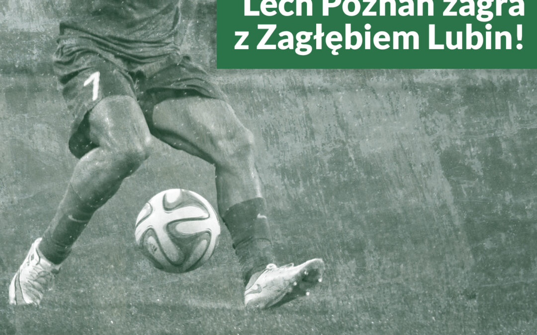 Lech Poznań zagra z Zagłębiem Lubin na zakończenie ligi